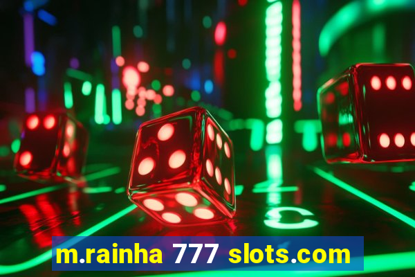 m.rainha 777 slots.com