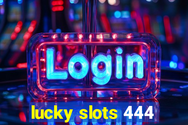 lucky slots 444