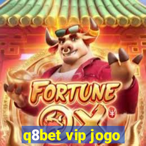 q8bet vip jogo