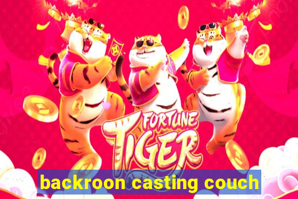 backroon casting couch