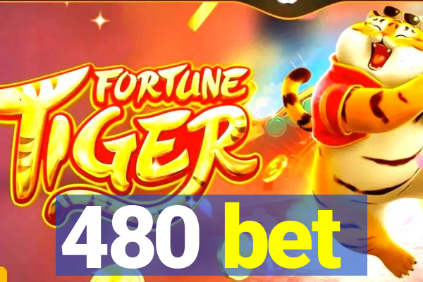 480 bet