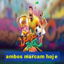 ambos marcam hoje