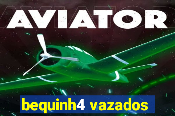 bequinh4 vazados