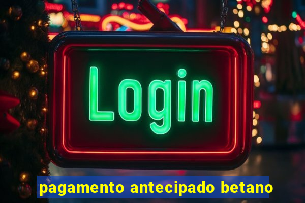 pagamento antecipado betano