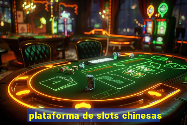 plataforma de slots chinesas