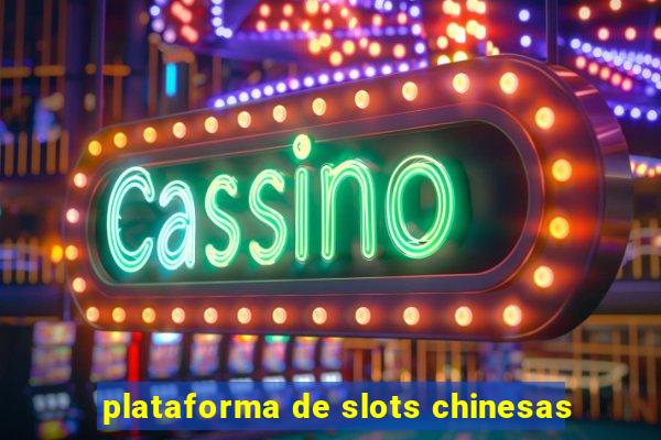 plataforma de slots chinesas