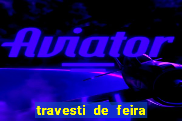 travesti de feira de santana