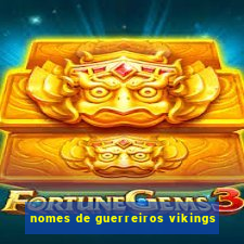 nomes de guerreiros vikings