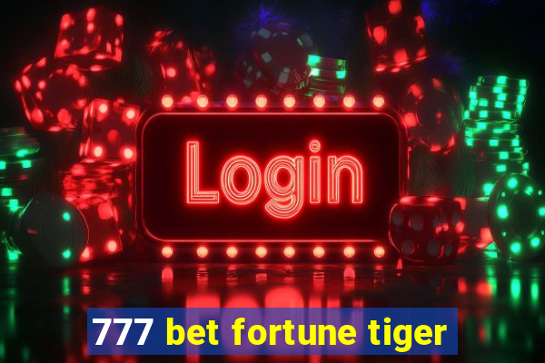 777 bet fortune tiger