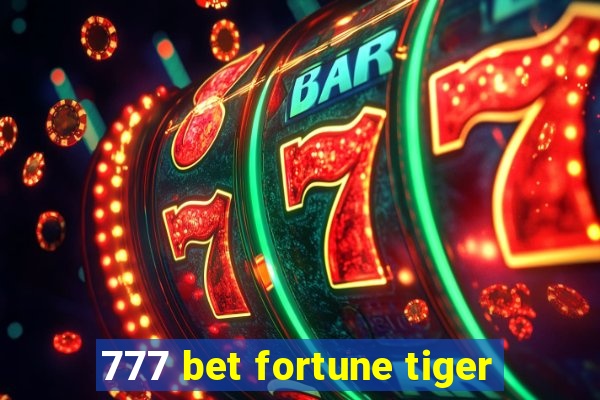 777 bet fortune tiger