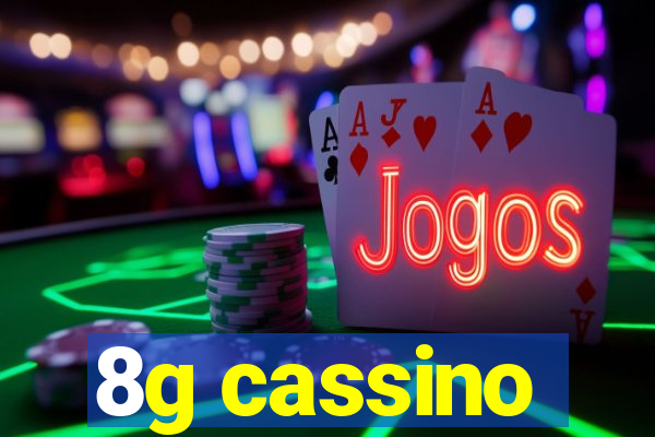 8g cassino