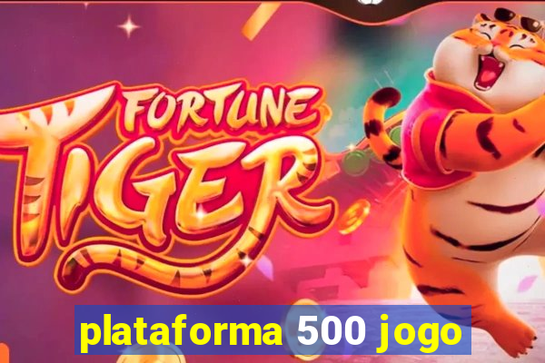 plataforma 500 jogo