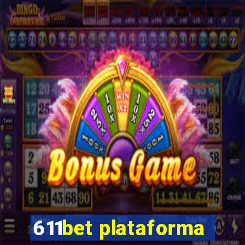 611bet plataforma