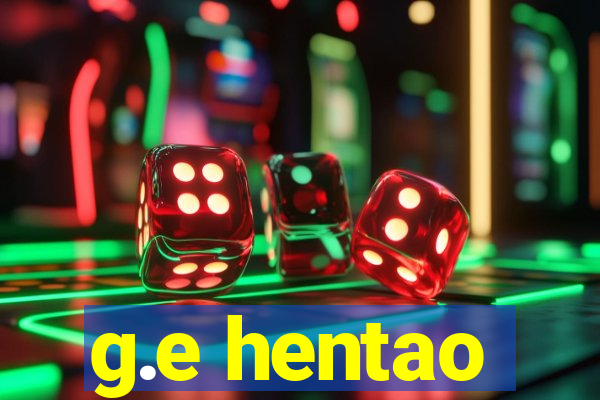 g.e hentao