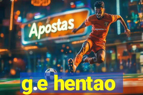 g.e hentao