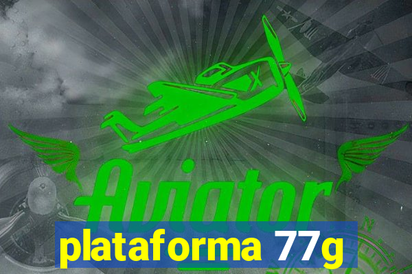 plataforma 77g
