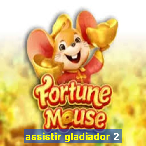 assistir gladiador 2