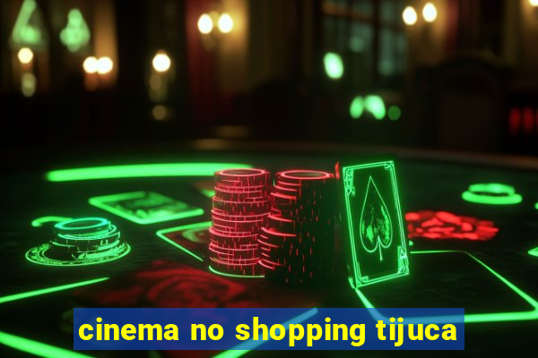 cinema no shopping tijuca
