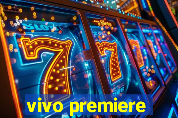 vivo premiere