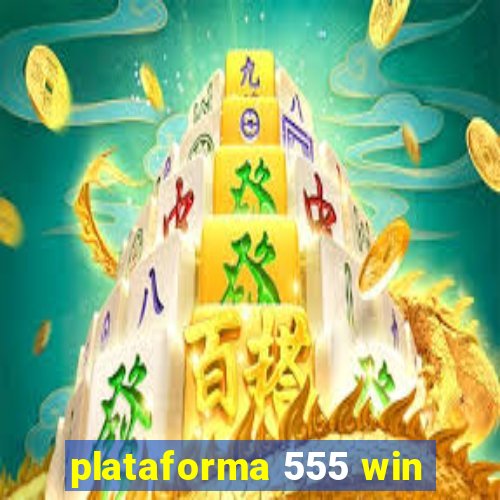plataforma 555 win
