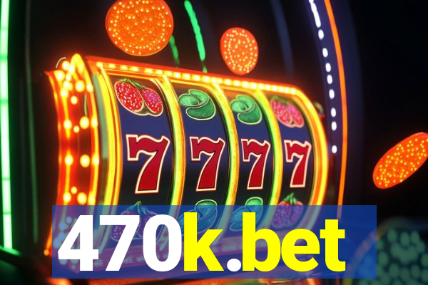 470k.bet