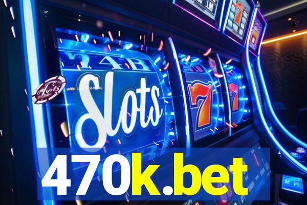 470k.bet