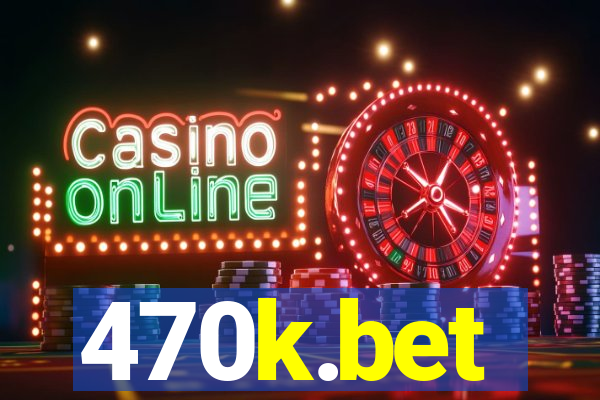 470k.bet