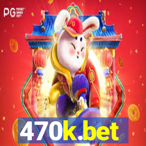 470k.bet
