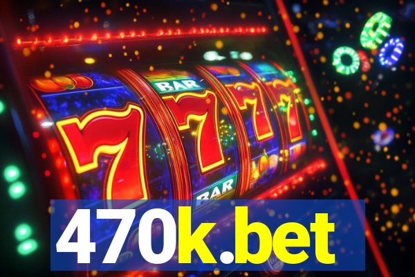 470k.bet