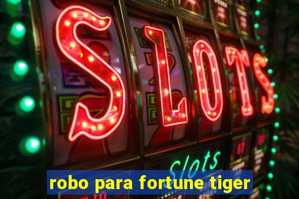 robo para fortune tiger