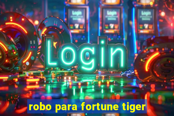 robo para fortune tiger