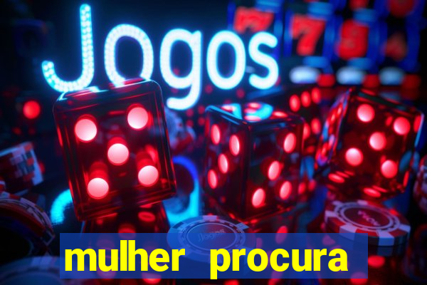 mulher procura homem vivalocal