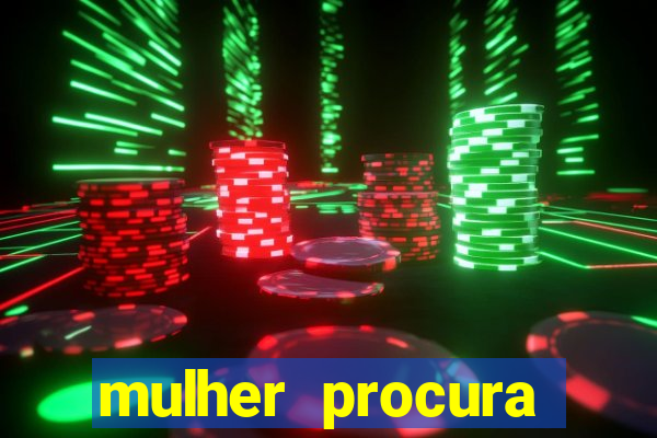 mulher procura homem vivalocal