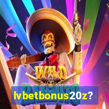 lvbetbonus20z?