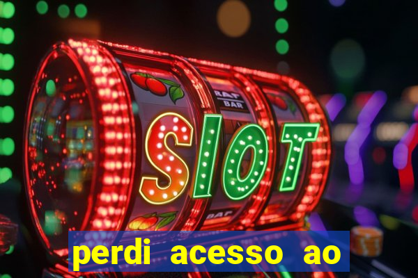 perdi acesso ao google authenticator