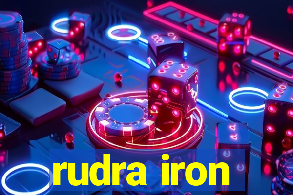 rudra iron