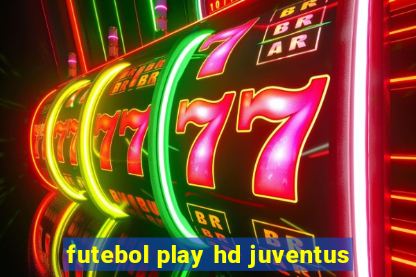 futebol play hd juventus