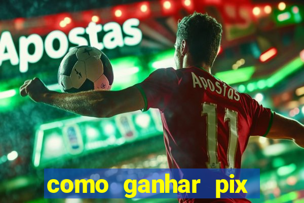 como ganhar pix dos árabes