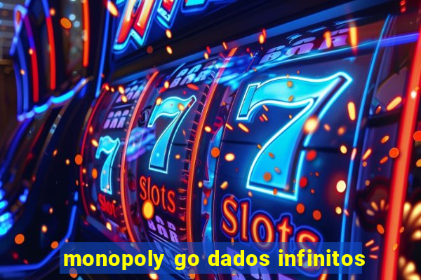 monopoly go dados infinitos