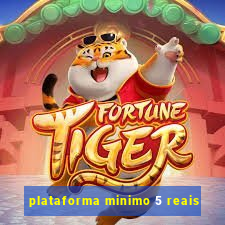 plataforma minimo 5 reais