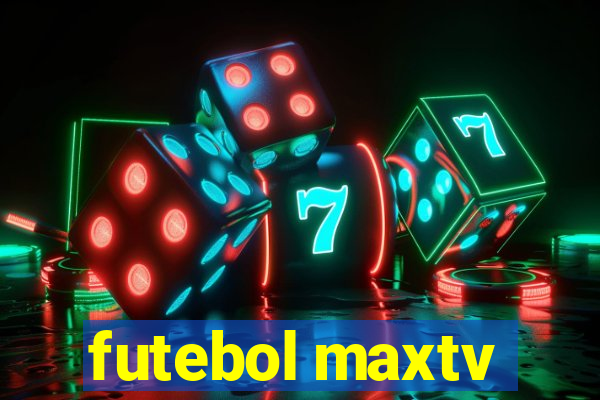 futebol maxtv