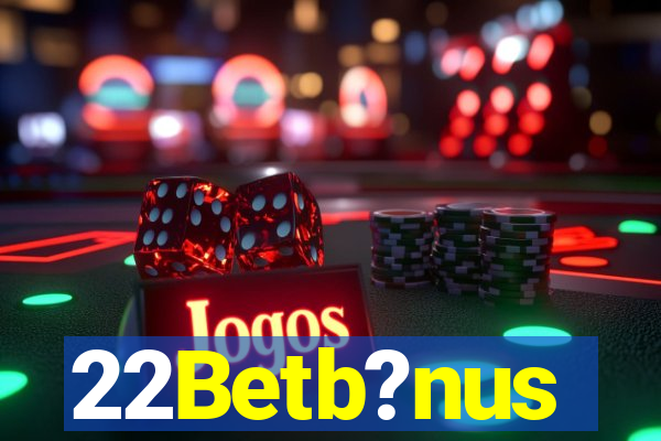 22Betb?nus