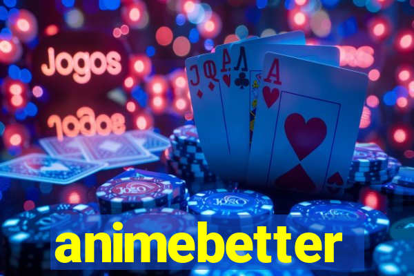 animebetter