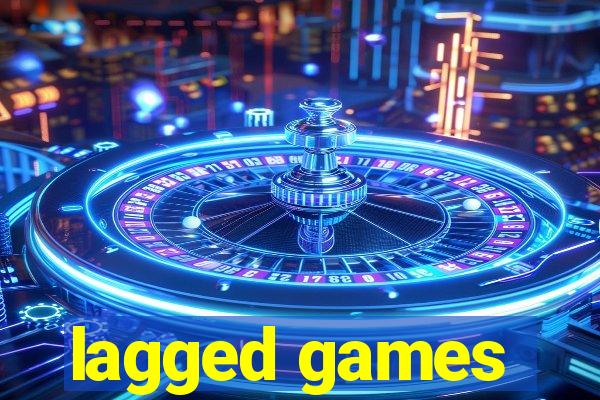 lagged games