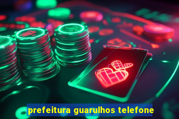 prefeitura guarulhos telefone
