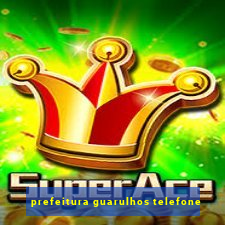 prefeitura guarulhos telefone
