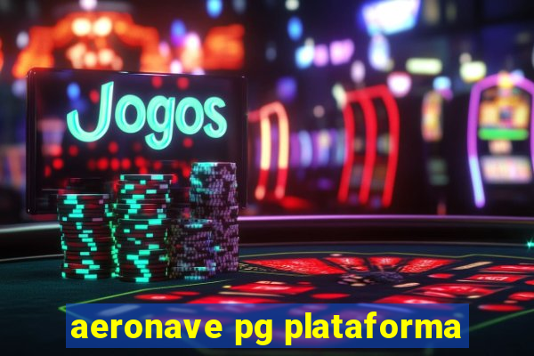 aeronave pg plataforma