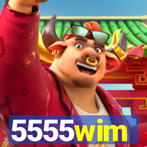 5555wim