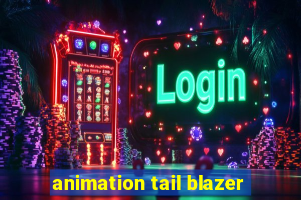 animation tail blazer
