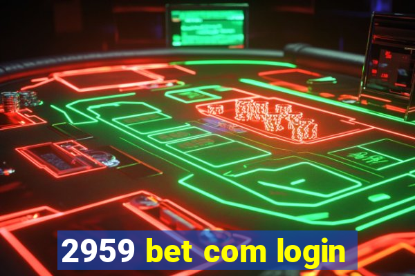 2959 bet com login